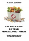 LET YOUR FOOD BE YOUR PHARMACO-NUTRITION: The new road to health, healing and happiness. thumbnail